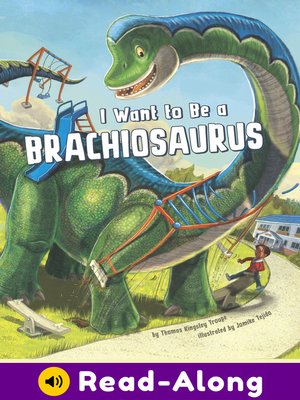 cover image of I Want to Be a Brachiosaurus
